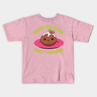 Bring Me Some Figgy Pudding Kids T-Shirt